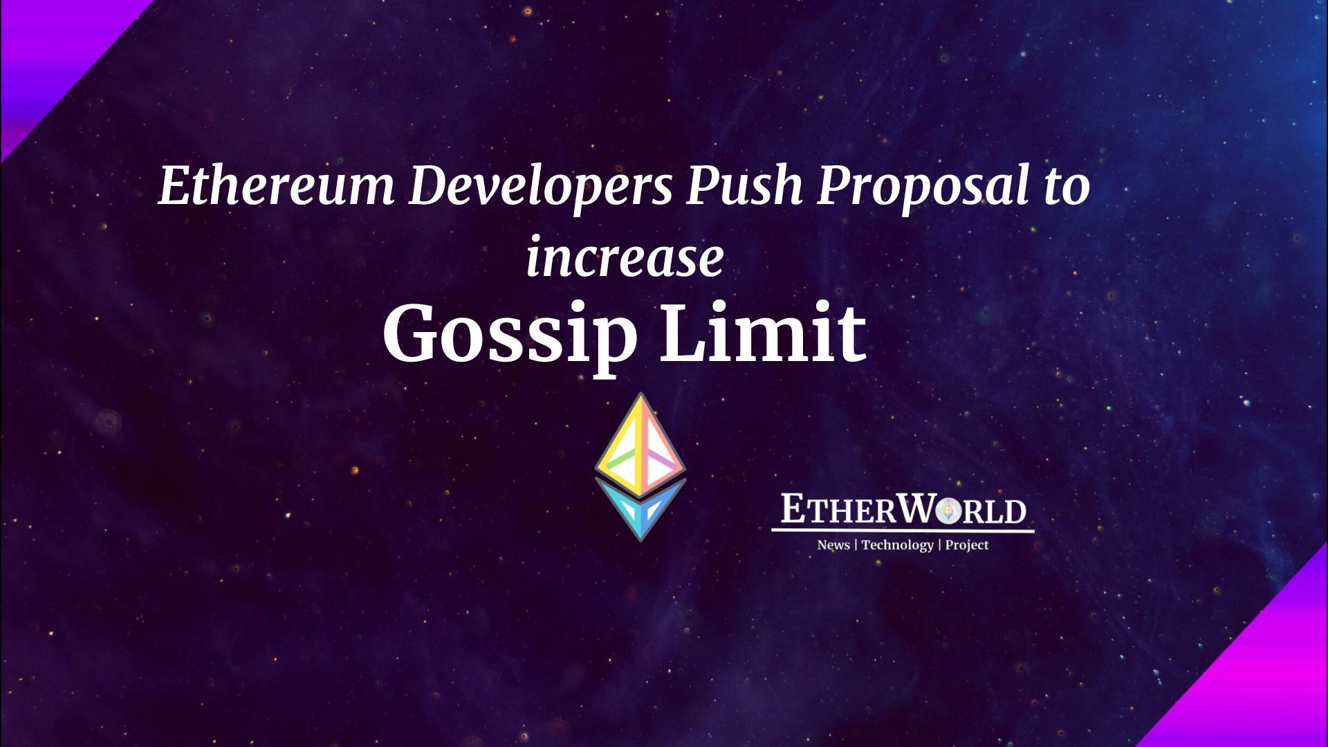 Ethereum Developers Push Proposal to increase Gossip Limit